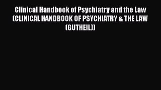 PDF Clinical Handbook of Psychiatry and the Law (CLINICAL HANDBOOK OF PSYCHIATRY & THE LAW