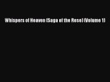 Read Whispers of Heaven (Saga of the Rose) (Volume 1) PDF Free