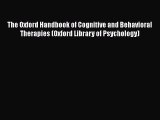 PDF The Oxford Handbook of Cognitive and Behavioral Therapies (Oxford Library of Psychology)
