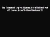 Read The Thirteenth Legion: A James Acton Thriller Book #15 (James Acton Thrillers) (Volume