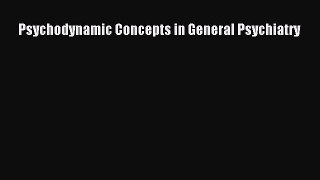 PDF Psychodynamic Concepts in General Psychiatry [Download] Full Ebook