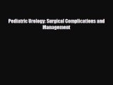 [Download] Pediatric Urology: Surgical Complications and Management [Download] Full Ebook