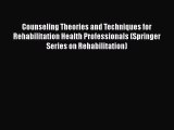 PDF Counseling Theories and Techniques for Rehabilitation Health Professionals (Springer Series