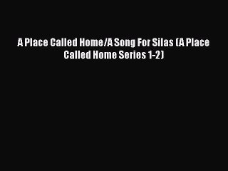 Read A Place Called Home/A Song For Silas (A Place Called Home Series 1-2) Ebook Online