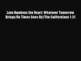 Read Love Awakens the Heart: Whatever Tomorrow Brings/As Times Goes By (The Californians 1-2)