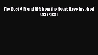 Read The Best Gift and Gift from the Heart (Love Inspired Classics) Ebook Free