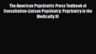 PDF The American Psychiatric Press Textbook of Consultation-Liaison Psychiatry: Psychiatry