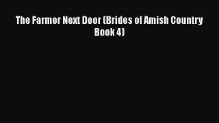 Download The Farmer Next Door (Brides of Amish Country Book 4) PDF Free