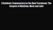 Download A Rabbinic Commentary on the New Testament: The Gospels of Matthew Mark and Luke Ebook