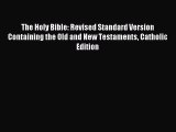 Read The Holy Bible: Revised Standard Version Containing the Old and New Testaments Catholic
