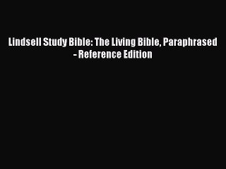 Download Lindsell Study Bible: The Living Bible Paraphrased - Reference Edition PDF Online