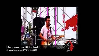 STUBBORN live @ fat fest 10 ซ้ายมากเกินขวามากไป vs 1/1000000
