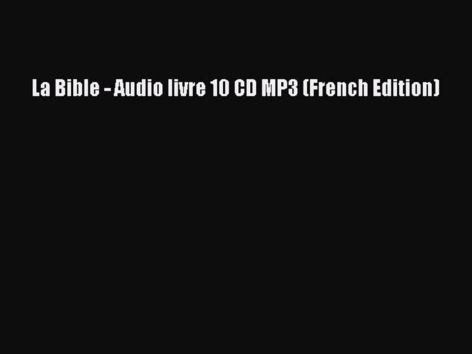 Read La Bible - Audio livre 10 CD MP3 (French Edition) PDF Online