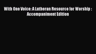 Download With One Voice: A Lutheran Resource for Worship : Accompaniment Edition PDF Free