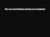 Read The Low-Carb Baking and Dessert Cookbook Ebook Free