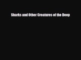 Read ‪Sharks and Other Creatures of the Deep Ebook Online