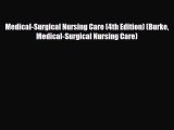 [PDF] Medical-Surgical Nursing Care (4th Edition) (Burke Medical-Surgical Nursing Care) [Read]