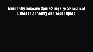 Download Minimally Invasive Spine Surgery: A Practical Guide to Anatomy and Techniques [Read]