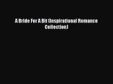 Read A Bride For A Bit (Inspirational Romance Collection) Ebook Free