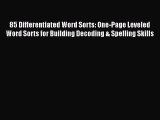 Read 85 Differentiated Word Sorts: One-Page Leveled Word Sorts for Building Decoding & Spelling