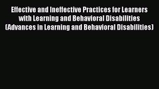 Read Effective and Ineffective Practices for Learners with Learning and Behavioral Disabilities