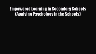 Read Empowered Learning in Secondary Schools (Applying Psychology in the Schools) Ebook Free