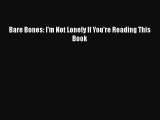 Read Bare Bones: I'm Not Lonely If You're Reading This Book PDF Free