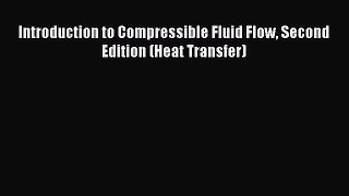 Download Introduction to Compressible Fluid Flow Second Edition (Heat Transfer) PDF Free