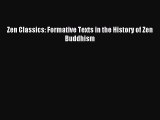 Download Zen Classics: Formative Texts in the History of Zen Buddhism PDF Free