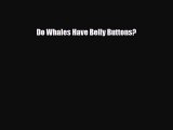 Read ‪Do Whales Have Belly Buttons? PDF Online