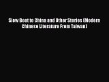 Read Slow Boat to China and Other Stories (Modern Chinese Literature From Taiwan) PDF Online