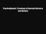 [Download] Psychodynamic Treatment of Anorexia Nervosa and Bulimia [Download] Full Ebook