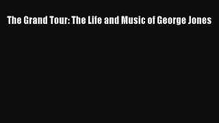 Download The Grand Tour: The Life and Music of George Jones Ebook Free