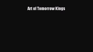 Read Art of Tomorrow Kings PDF Online