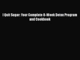 Download I Quit Sugar: Your Complete 8-Week Detox Program and Cookbook PDF Online