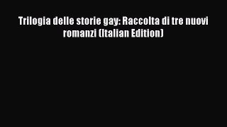 Download Trilogia delle storie gay: Raccolta di tre nuovi romanzi (Italian Edition) Free Books