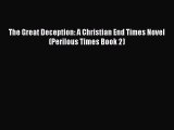 Read The Great Deception: A Christian End Times Novel (Perilous Times Book 2) Ebook Free