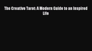Read The Creative Tarot: A Modern Guide to an Inspired Life Ebook Free