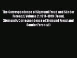 [Download] The Correspondence of Sigmund Freud and Sándor Ferenczi Volume 2: 1914-1919 (Freud