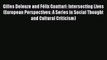 Download Gilles Deleuze and Félix Guattari: Intersecting Lives (European Perspectives: A Series