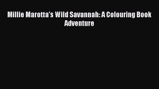 Download Millie Marotta's Wild Savannah: A Colouring Book Adventure Ebook Free