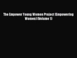 Read The Empower Young Women Project (Empowering Women) (Volume 1) Ebook Free