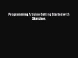 Read Programming Arduino Getting Started with Sketches PDF Online