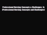 Download Professional Nursing: Concepts & Challenges 7e (Professional Nursing Concepts and