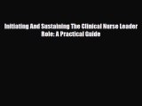 [PDF] Initiating And Sustaining The Clinical Nurse Leader Role: A Practical Guide [PDF] Online