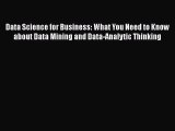 Read Data Science for Business: What You Need to Know about Data Mining and Data-Analytic Thinking