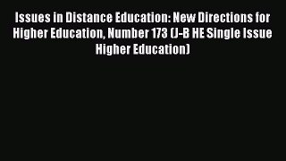 Read Issues in Distance Education: New Directions for Higher Education Number 173 (J-B HE Single