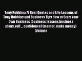 Read Tony Robbins: 77 Best Quotes and Life Lessons of Tony Robbins and Business Tips How to
