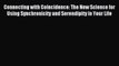 Read Connecting with Coincidence: The New Science for Using Synchronicity and Serendipity in