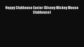 Download Hoppy Clubhouse Easter (Disney Mickey Mouse Clubhouse) Ebook Free